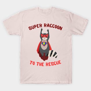 Super raccoon to the rescue T-Shirt